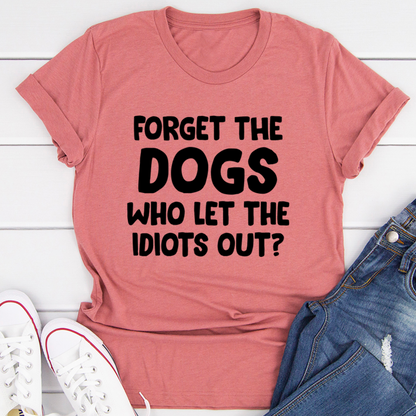 Forget The Dogs T-Shirt