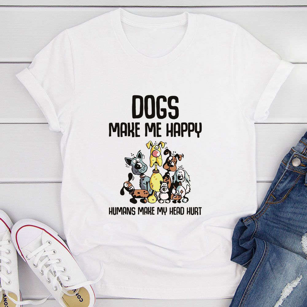 Dogs Make Happy T-Shirt