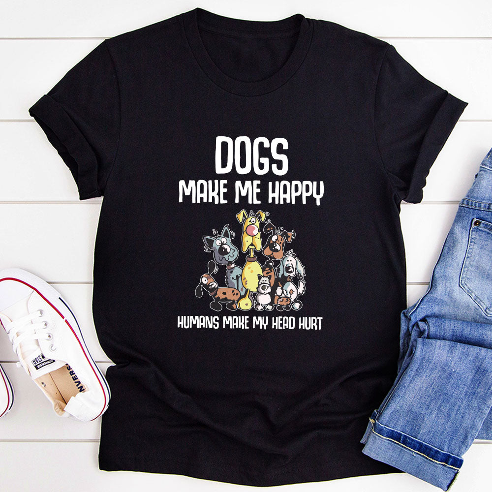 Dogs Make Happy T-Shirt